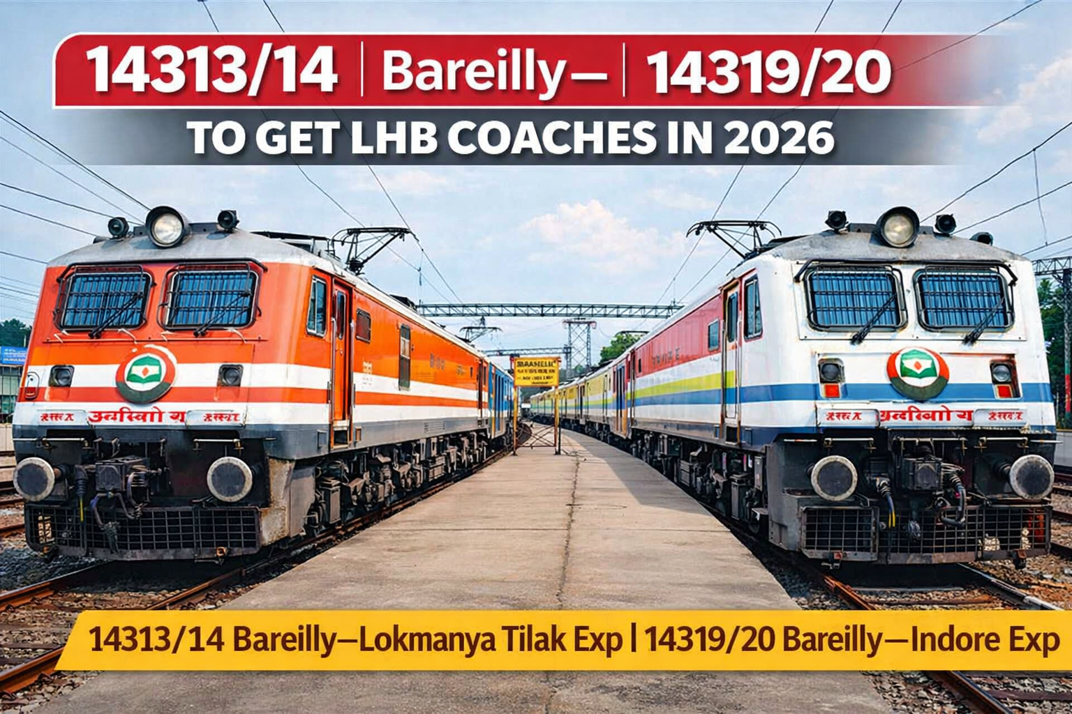 Bareilly Express Trains to Get LHB Coaches 2026 | 14313/14 & 14319/20 Update